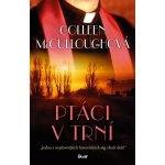 McCullough Colleen - Ptáci v trní – Zbozi.Blesk.cz