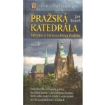 Pražská katedrála Matyáše z Arrasu a Petra Parléře - Boněk Jan – Hledejceny.cz