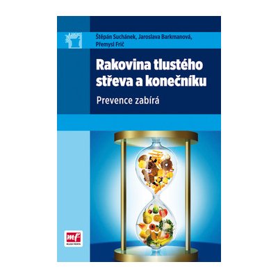 Rakovina tlustého střeva a konečníku - MUDr. Štěpán Suchánek, MUDr. Jaroslava Barkmanová, Přemysl Frič – Hledejceny.cz