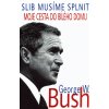 Kniha Slib musíme splnit -- Moje cesta do Bílého domu - Walker George Bush