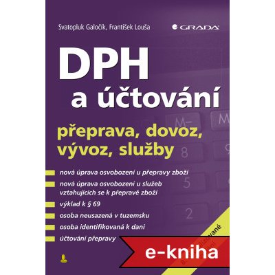 DPH a účtování: přeprava, dovoz, vývoz, služby - 8. aktualizované vydání - Svatopluk Galočík, František Louša – Hledejceny.cz