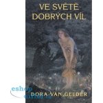 Ve světě dobrých víl - Dora van Gelder – Hledejceny.cz