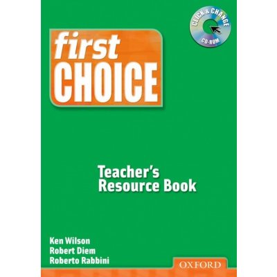 First Choice Teacher´s Resource Book with Click and Change CD-ROM Pack Oxford University Press – Zbozi.Blesk.cz