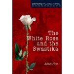 The White Rose and t - Oxford Playscripts – Hledejceny.cz