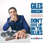 Giles Robson - Don't Give Up On The Blues CD – Hledejceny.cz