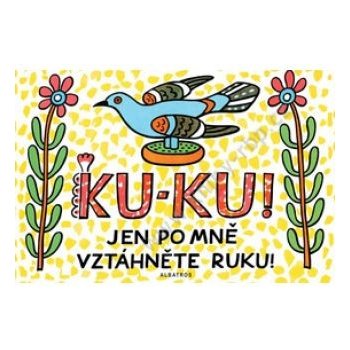 Ku-ku! Jen po mně vztáhněte ruku!