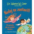 Nedej se zastavit! - 10 způsobů jak se vznášet životem - Dyer Wayne Walter