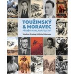 TOUŽIMSKÝ & MORAVEC PŘÍBĚH NAKLADATELSTVÍ - Prokop V., Moravec M. – Hledejceny.cz