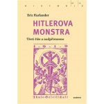 Hitlerova monstra - Třetí říše a nadpřirozeno - Eric Kurlander – Hledejceny.cz