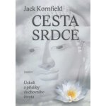 Cesta srdce Úskalí a přísliby duchovního života Jack Kornfield – Hledejceny.cz