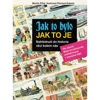 Jak to bylo, jak to je - Martin Pilný, Přemysl Kubela