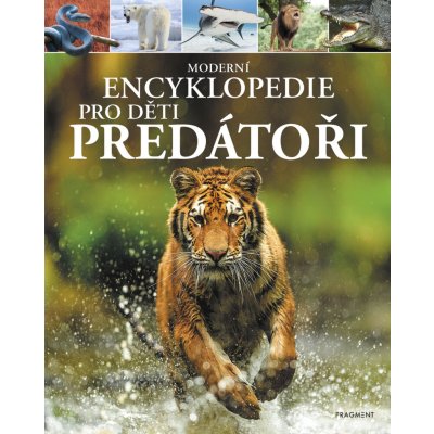 Moderní encyklopedie pro děti Predátoři – Hledejceny.cz