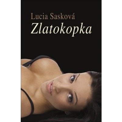 Zlatokopka - Lucia Sasková – Zbozi.Blesk.cz