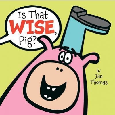 Is That Wise, Pig? Thomas JanPevná vazba