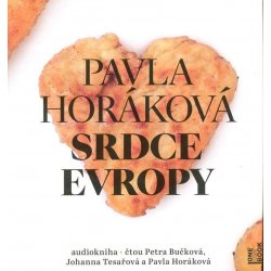 Srdce Evropy - Pavla Horáková - čtou P. Bučková, J. Tesařová a P. Horáková