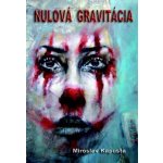 Nulová gravitácia - Miroslav Kapusta – Hledejceny.cz