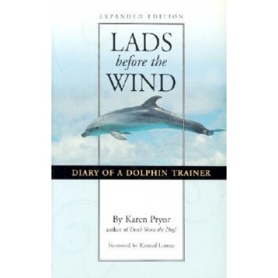 Lads Before the Wind: Diary of a Dolphin Trainer Pryor KarenPaperback – Zboží Mobilmania