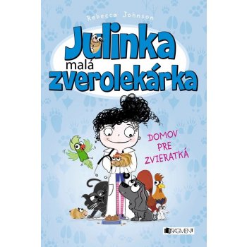 Johnson Rebecca - Julinka - malá zverolekárka: Domov pre zvieratká