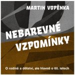 Nebarevné vzpomínky - O rodičích a dětství, ale hlavně o 60. letech. – Hledejceny.cz