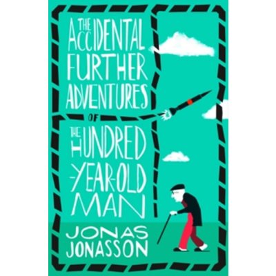 The Accidental Further Adventures of the Hundred-Year-Old Man - Jonasson Jonas, Brožovaná vazba paperback