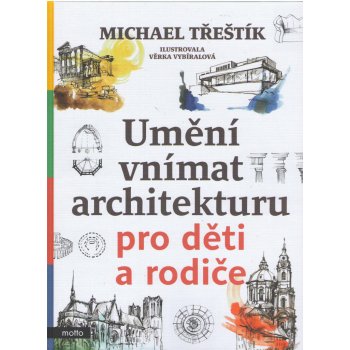 Umění vnímat architekturu pro děti a rodiče - Michael Třeštík