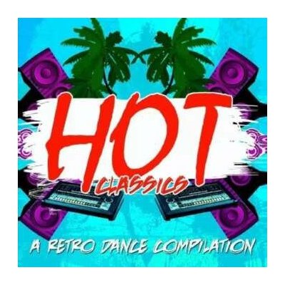 Hot Classics: Retro Dance Compilation Var: Hot Classics: Retro Dance Compilation Var CD – Hledejceny.cz