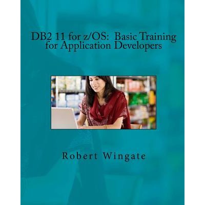 DB2 11 for z/OS: Basic Training for Application Developers – Zboží Mobilmania