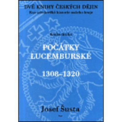Dvě knihy českých dějin kniha druhá Josef Šusta – Hledejceny.cz