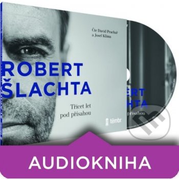 Robert Šlachta - Třicet let pod přísahou - Josef Klíma, Robert Šlachta