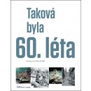 Taková byla 60. léta - Obrazy z let 1960-1969 - Ivan Motýl