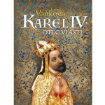 Karel IV. - Otec vlasti - Vaňková Ludmila – Hledejceny.cz