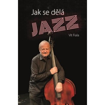 Jak se dělá jazz - Vít Fiala