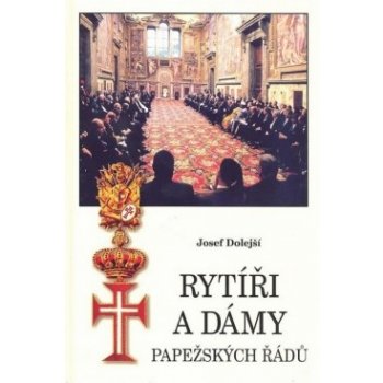 Rytíři a dámy papežských řádů - Dolejší Josef