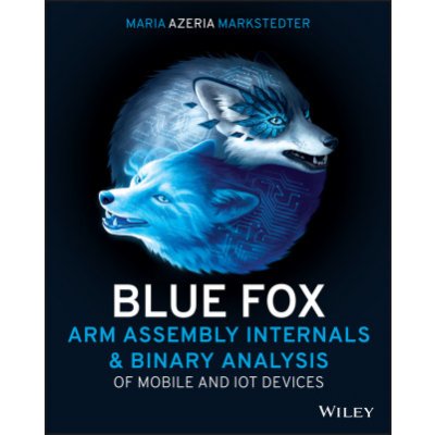 Blue Fox: Arm Assembly Internals and Binary Analys is of Mobile and IoT Devices