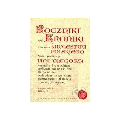 Roczniki czyli kroniki sławnego Królestwa Polskiego - Jan Długosz