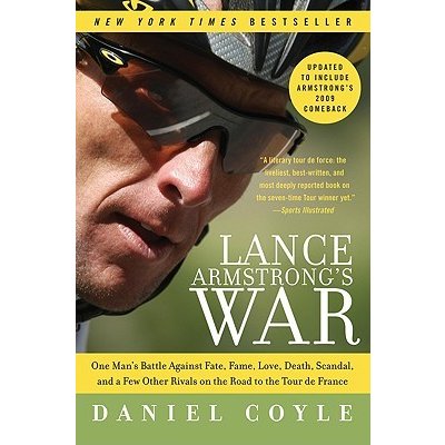 Lance Armstrong's War: One Man's Battle Against Fate, Fame, Love, Death, Scandal, and a Few Other Rivals on the Road to the Tour de France Coyle Daniel Paperback – Hledejceny.cz