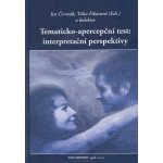 Tematicko-apercepční test: interpretační perspektivy - Ivo Čermák, Táňa Fikarová – Hledejceny.cz