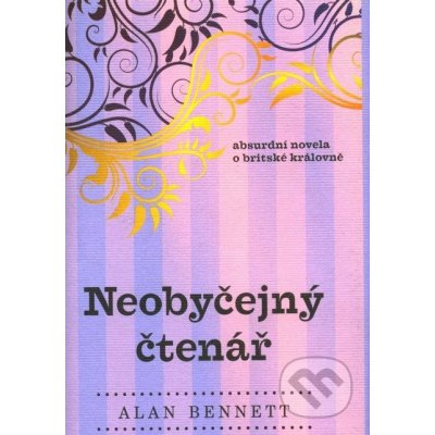 Neobyčejný čtenář - Alan Bennett – Hledejceny.cz