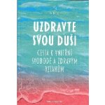 Uzdravte svou duši - Cesta k vnitřní svobodě a zdravým vztahům - Helingerová Marta – Hledejceny.cz