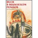 Duch s rozkvetlým penisem -- Mýty amazonských indiánů Zelený-Atapana Mnislav