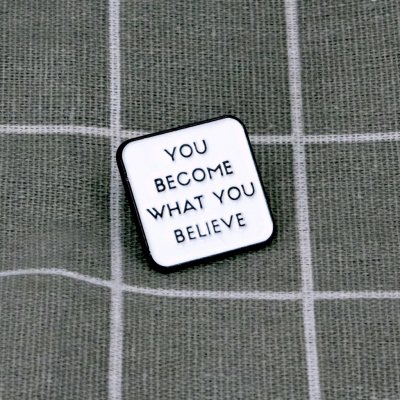 Pinarna You become what you believe Staneš se tím, čemu věříš – Zboží Dáma