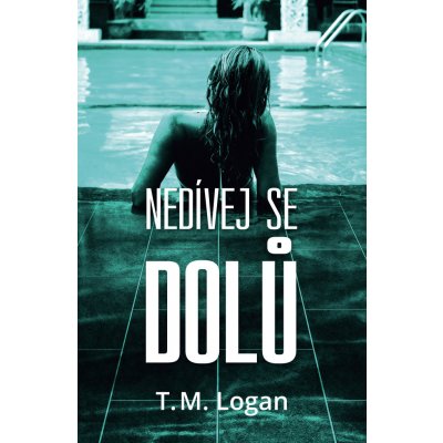 Nedívej se dolů - Logan T. M.