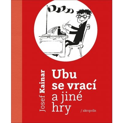 Ubu se vrací a jiné hry - Josef Kainar – Hledejceny.cz