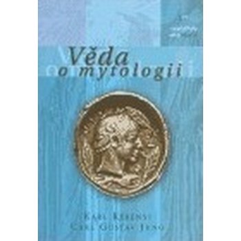 Věda o mytologii - Jung Carl Gustav, Kerényi Karl