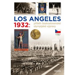 Los Angeles 1932: Příběh československé olympijské výpravy - kolektiv autorů