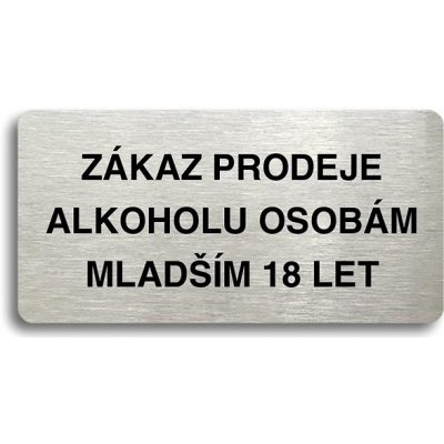 Accept Piktogram "ZÁKAZ PRODEJE ALKOHOLU OSOBÁM MLADŠÍM 18 LET" (160 × 80 mm) (stříbrná tabulka - če