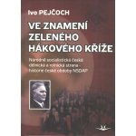 Ve znamení zeleného hákového kříže – Pejčoch Ivo – Hledejceny.cz