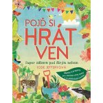 POJĎ SI HRÁT VEN - SUPER ZÁBAVA POD ŠIRÝM NEBEM - Jefferyová Josie – Zboží Dáma