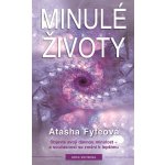 Minulé životy. Objevte svoji dávnou minulost a současnost se změní k lepšímu - Atasha Fyfeová – Sleviste.cz