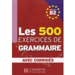 Les 500 exercices de Grammaire Niveau B2 – Zbozi.Blesk.cz